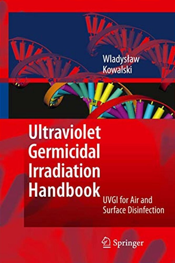Ultraviolet Germicidal Irradiation Handbook: Uvgi For Air And Surface Disinfection-..