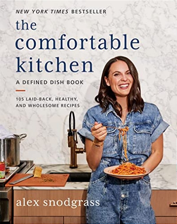 The Comfortable Kitchen: 105 Laid-Back, Healthy, And Wholesome Recipes-..