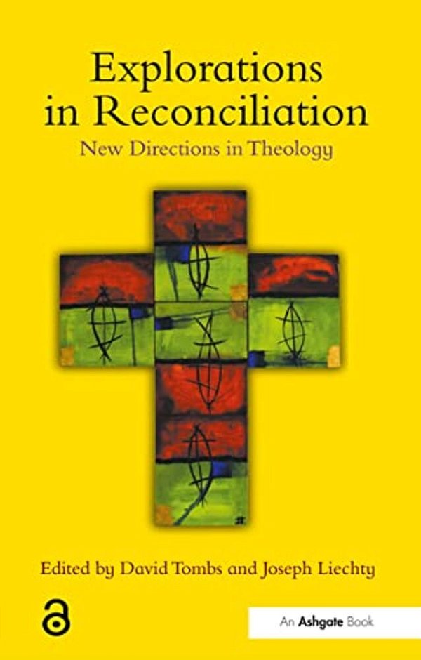 Explorations In Reconciliation: New Directions In Theology-..
