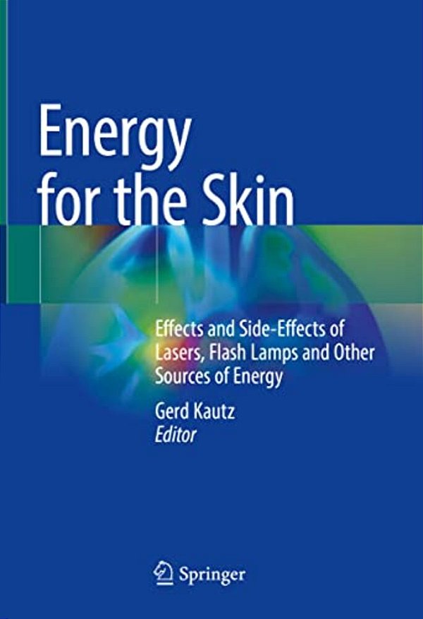 Energy For The Skin: Effects And Side-Effects Of Lasers, Flash Lamps And Other Sources Of Energy-..