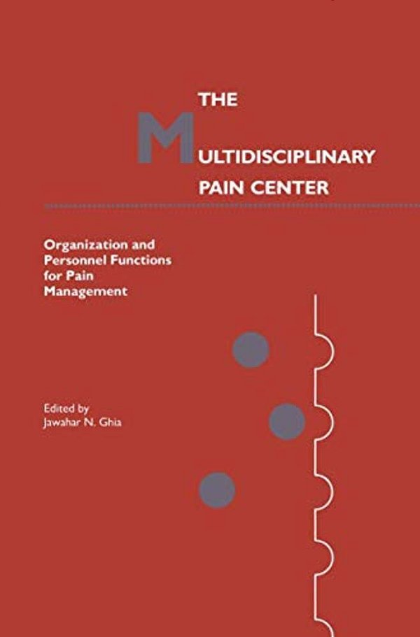 The Multidisciplinary Pain Center: Organization And Personnel Functions For Pain Management-..