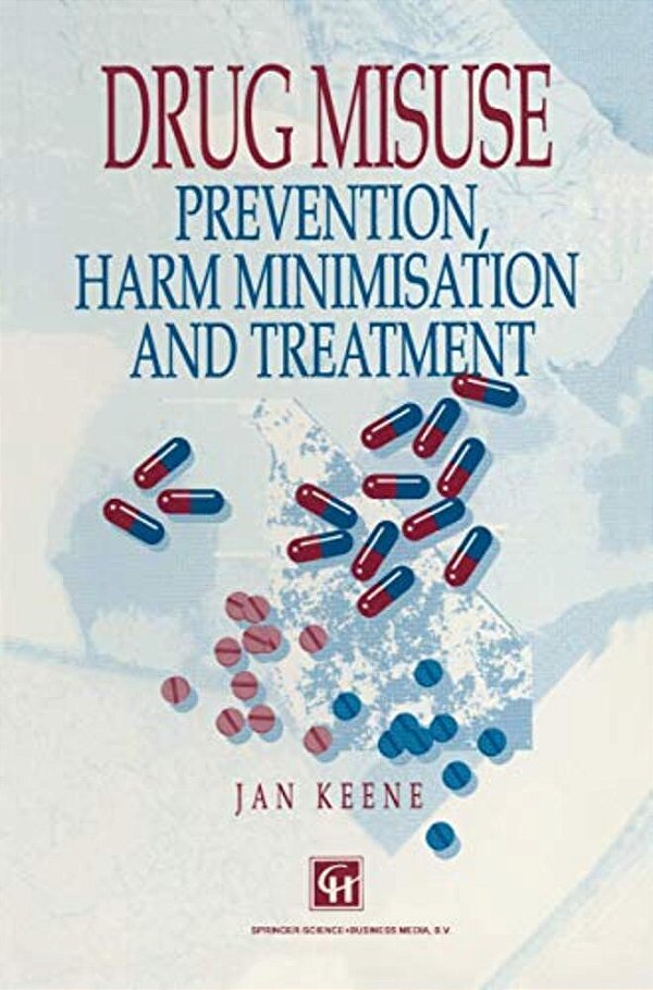 Drug Misuse: Prevention, Harm Minimization And Treatment-..