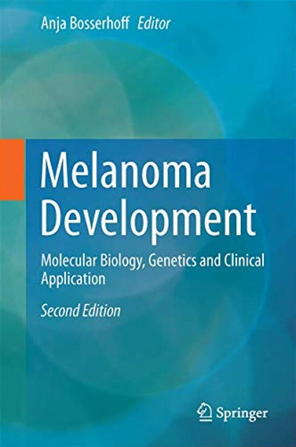 Melanoma Development: Molecular Biology, Genetics And Clinical Application-..