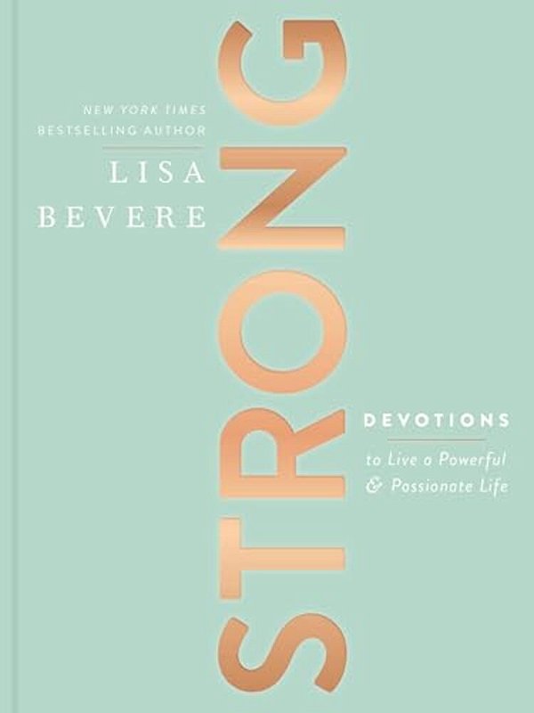 Strong: Devotions To Live A Powerful And Passionate Life (A 90-Day Devotional) - The Perfect Christian Gifts For Women-..