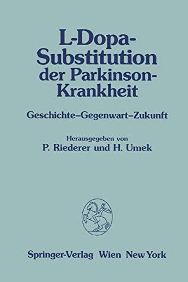 L-Dopa-substitution Der Parkinson-Krankheit: Geschichte -- Gegenwart -- Zukunft-..