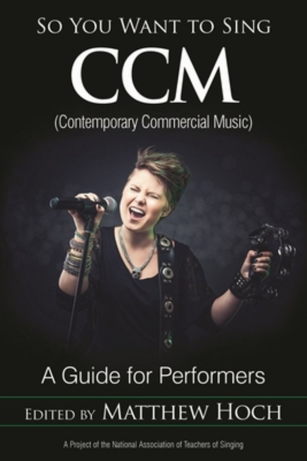 So You Want To Sing Ccm (Contemporary Commercial Music): A Guide For Performers-..