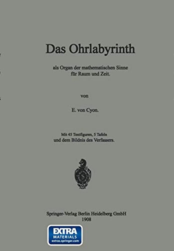 Das Ohrlabyrinth: Als Organ Der Mathematischen Sinne Für Raum Und Zeit-..