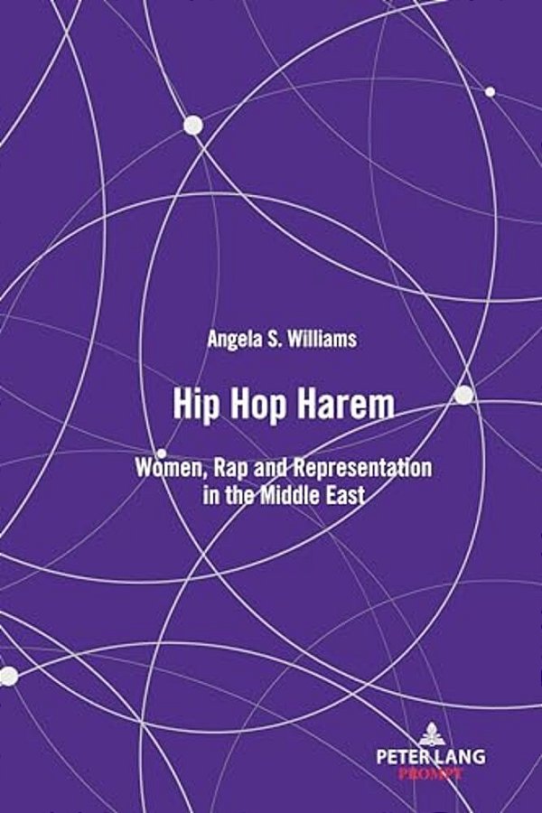 Hip Hop Harem: Women, Rap And Representation In The Middle East-..