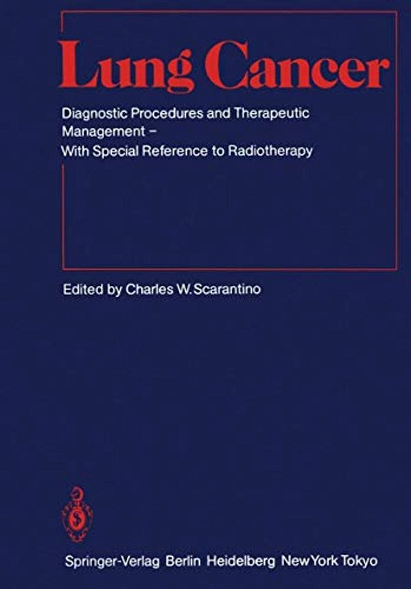Lung Cancer: Diagnostic Procedures And Therapeutic Management With Special Reference To Radiotherapy-..