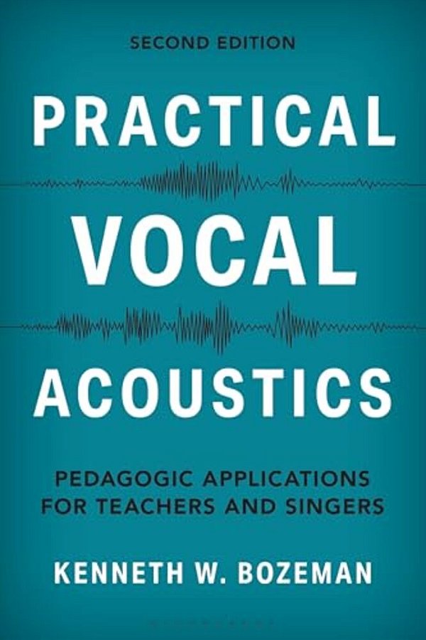 Practical Vocal Acoustics: Pedagogic Applications For Teachers And Singers-..
