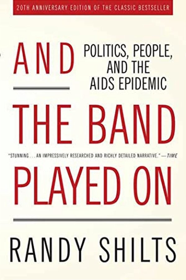And The Band Played On: Politics, People, And The Aids Epidemic-..