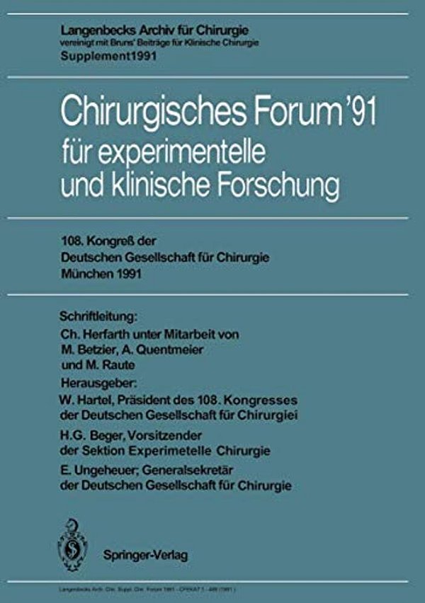Chirurgisches Forum '91 Für Experimentelle Und Klinische Forschung: 108. Kongreß Der Deutschen Gesellschaft Für Chirurgie München, 16.-20. April 1991-..