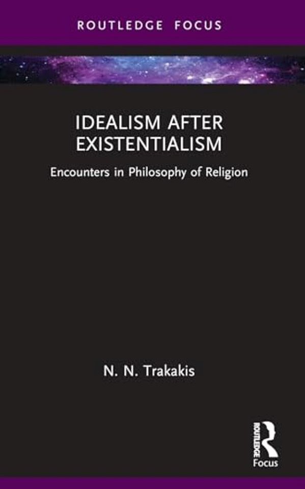 Idealism After Existentialism: Encounters In Philosophy Of Religion-..