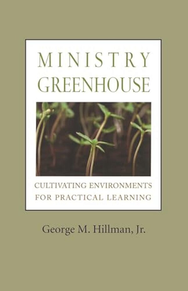 Ministry Greenhouse: Cultivating Environments For Practical Learning-..