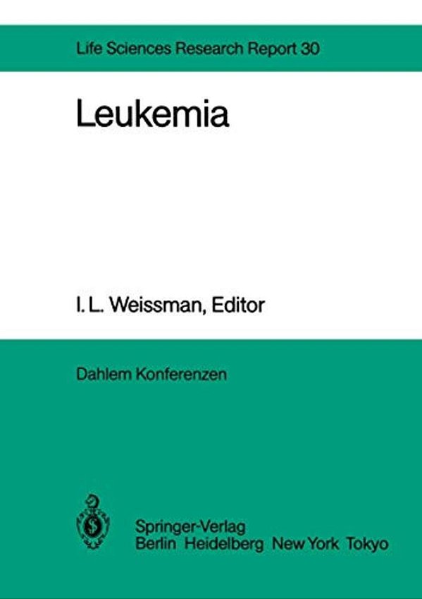 Leukemia: Report Of The Dahlem Workshop On Leukemia Berlin 1983, November 13-18-..
