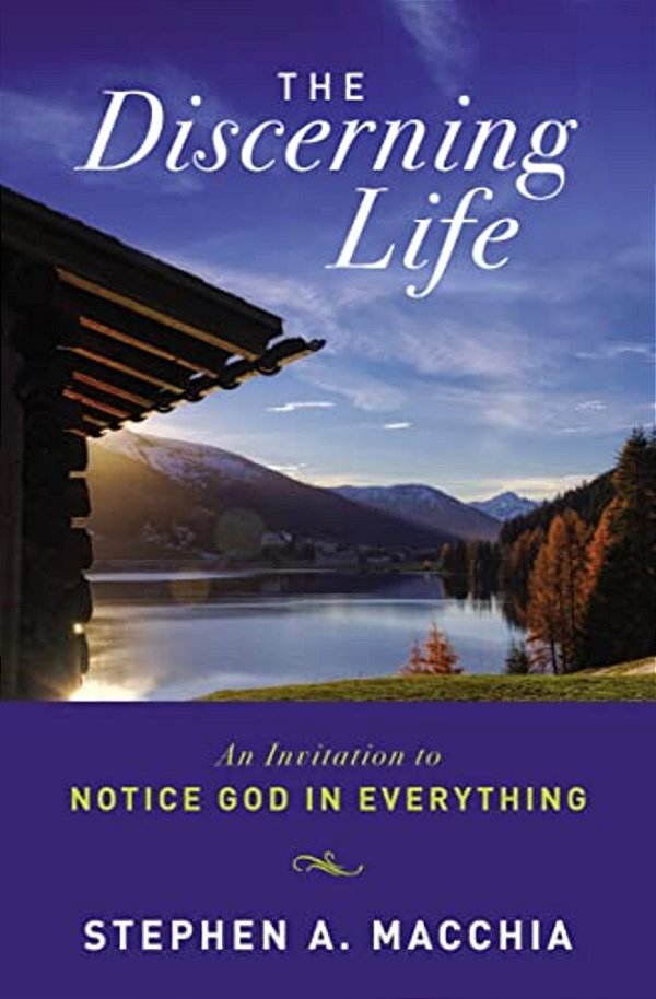 The Discerning Life: An Invitation To Notice God In Everything-..