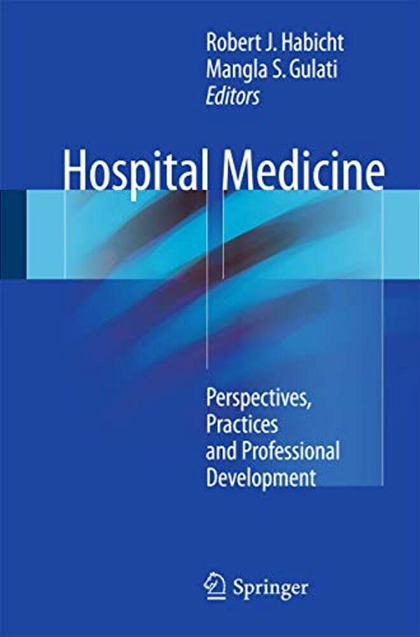 Hospital Medicine: Perspectives, Practices And Professional Development-..