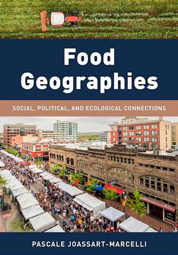 Food Geographies: Social, Political, And Ecological Connections-..