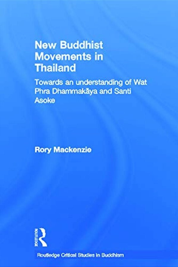 New Buddhist Movements In Thailand: Towards An Understanding Of Wat Phra Dhammakaya And Santi Asoke-..