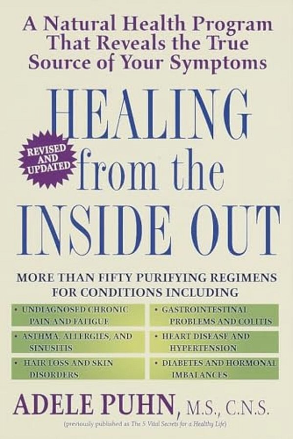 Healing From The Inside Out: A Natural Health Program That Reveals The True Source Of Your Symptoms-..