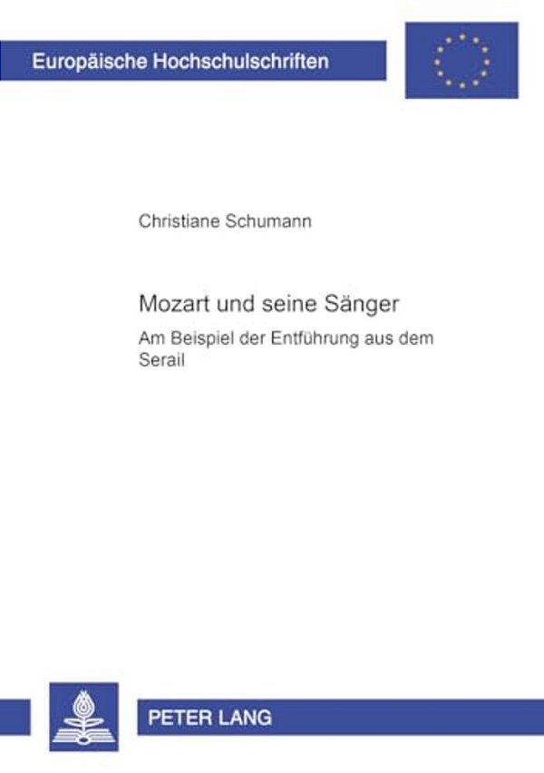 Mozart Und Seine Saenger: Am Beispiel Der "Entfuehrung Aus Dem Serail"-..
