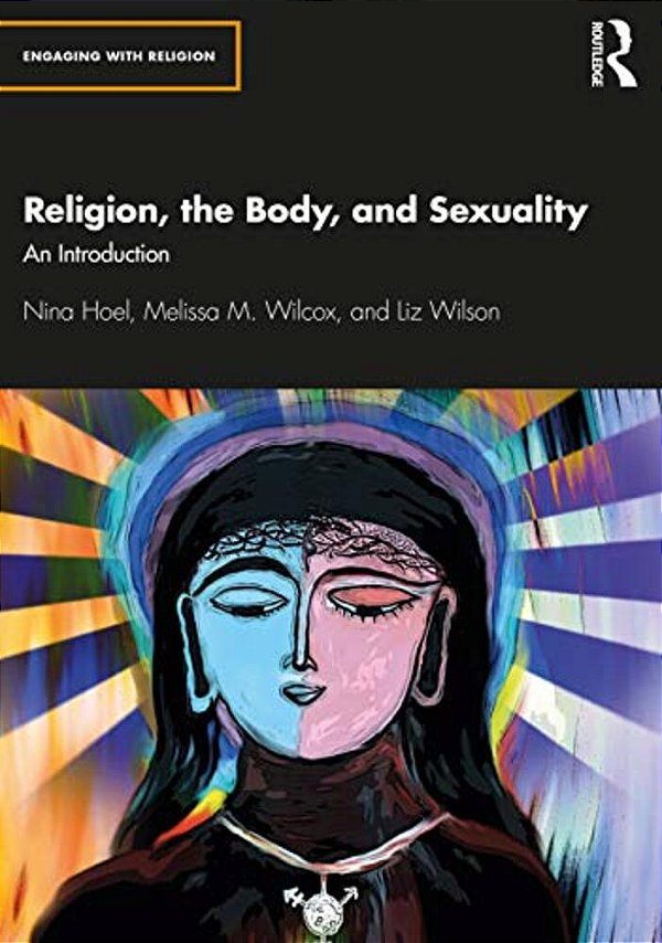 Religion, The Body, And Sexuality: An Introduction-..
