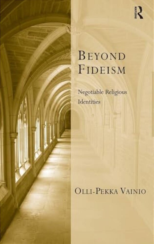 Beyond Fideism: Negotiable Religious Identities-..