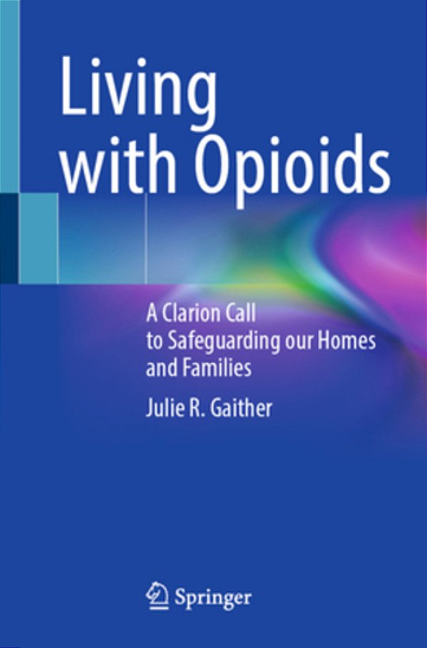 Living With Opioids: A Clarion Call To Safeguarding Our Homes And Families-..