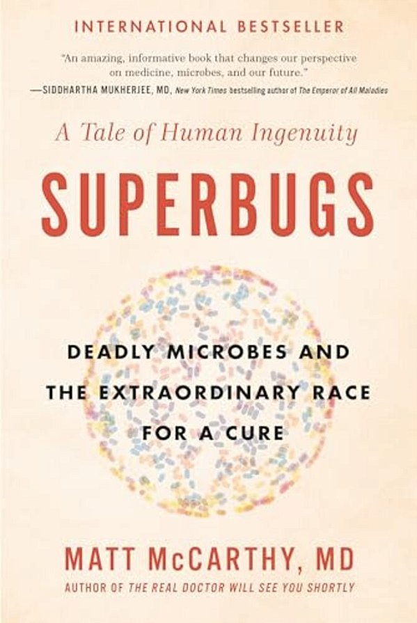 Superbugs: Deadly Microbes And The Extraordinary Race For A Cure: A Tale Of Human Ingenuity-..