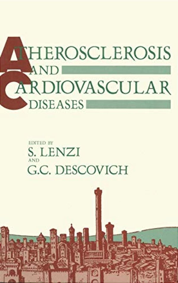 Atherosclerosis And Cardiovascular Diseases: Proceedings Of The Sixth International Meeting On Atherosclerosis And Cardiovascular Diseases Held In Bol-..