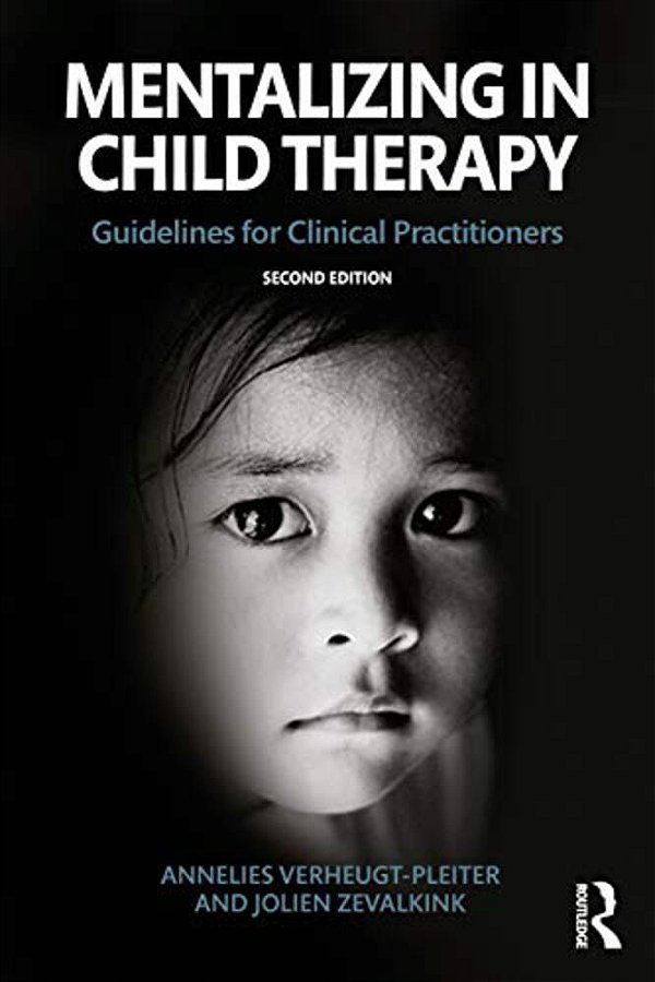 Mentalizing In Child Therapy: Guidelines For Clinical Practitioners-..