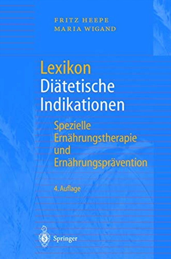Lexikon Diätetische Indikationen: Spezielle Ernährungstherapie Und Ernährungsprävention-..