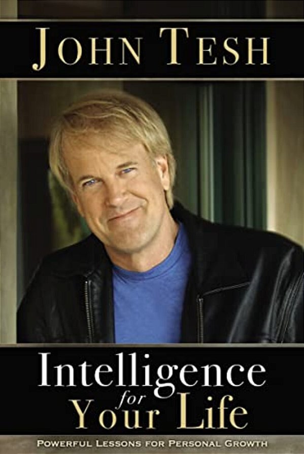 The Intelligence For Your Life: Powerful Lessons For Personal Growth-..