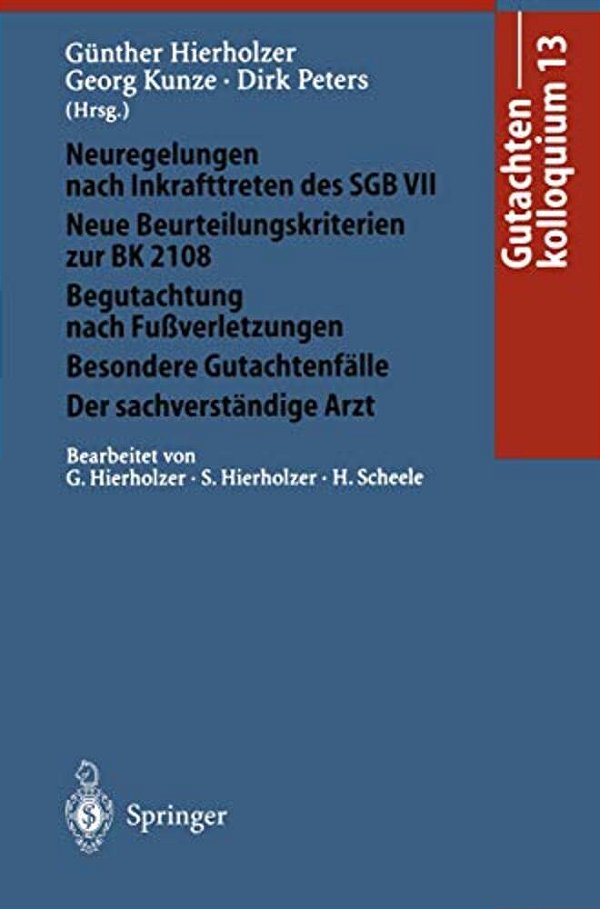 Gutachtenkolloquium 13: Neuregelungen Nach Inkrafttreten Des Sgb VII. Neue Beurteilungskriterien Zur Bk 2108 Begutachtung Nach Fußverletzungen/Besonde-..