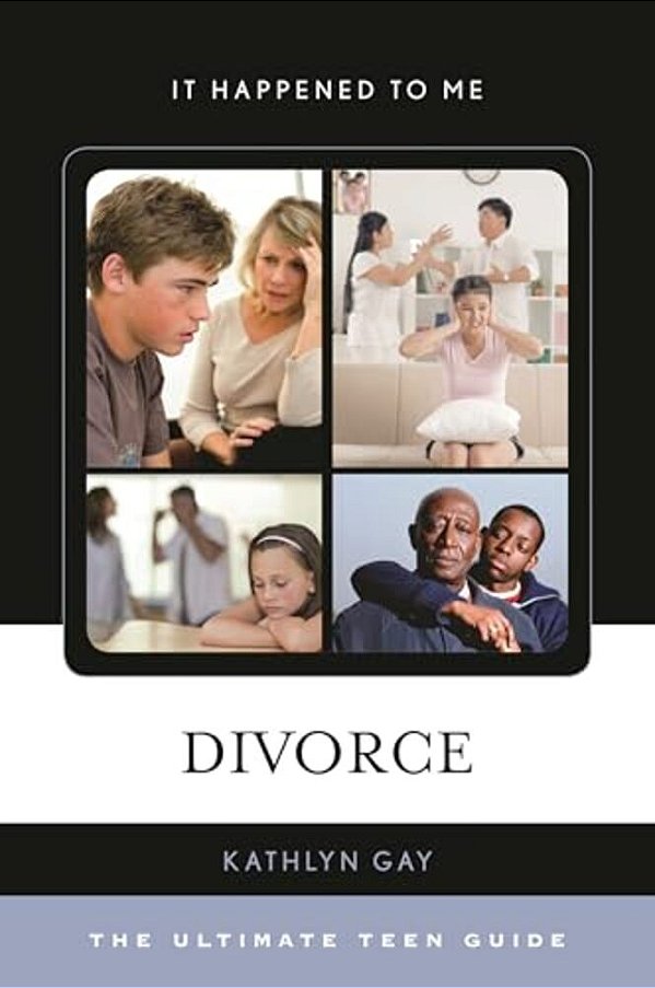 Divorce: The Ultimate Teen Guide-..