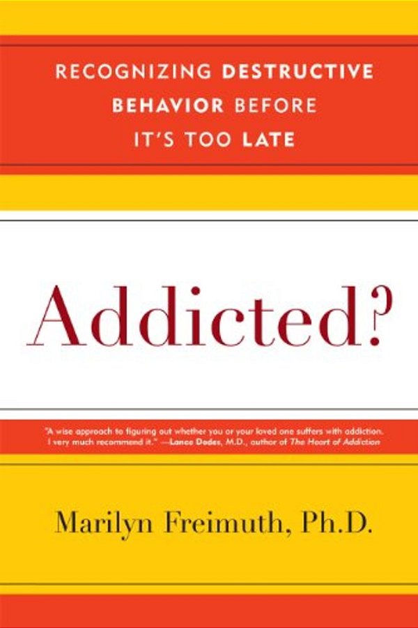 Addicted?: Recognizing Destructive Behaviors Before It's Too Late-..