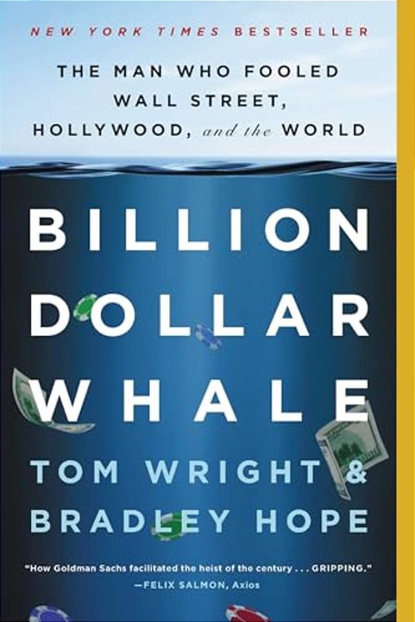 Billion Dollar Whale: The Man Who Fooled Wall Street, Hollywood, And The World-..