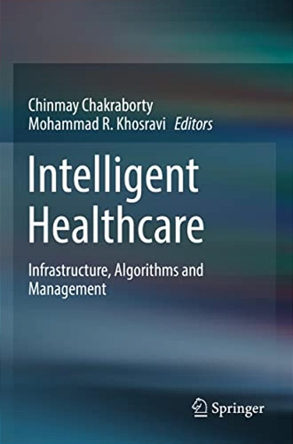 Intelligent Healthcare: Infrastructure, Algorithms And Management-..