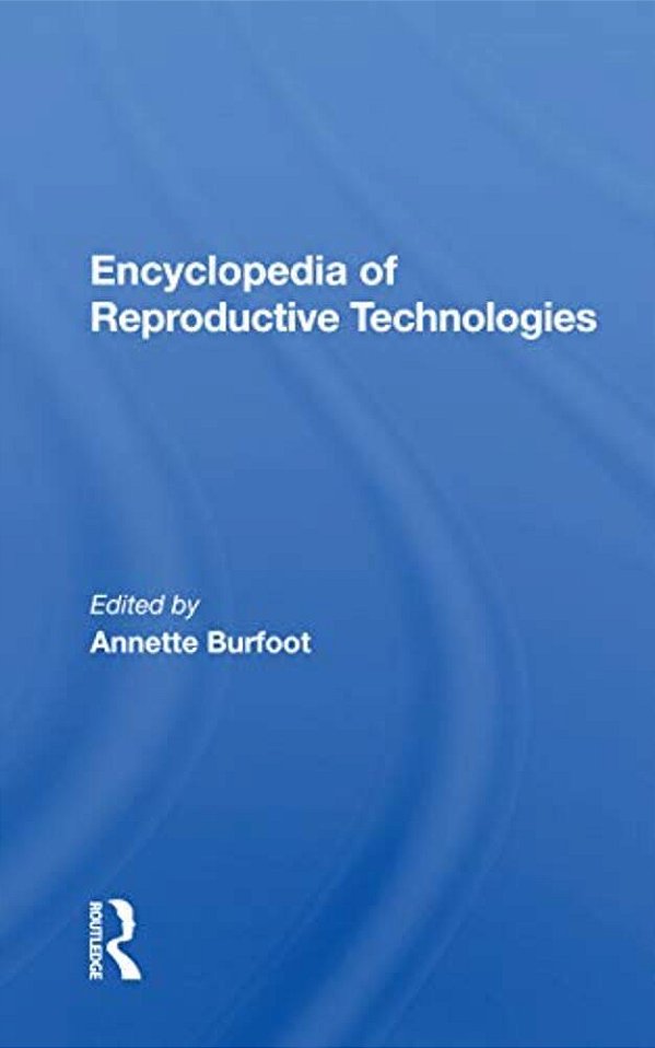 Encyclopedia Of Reproductive Technologies-..