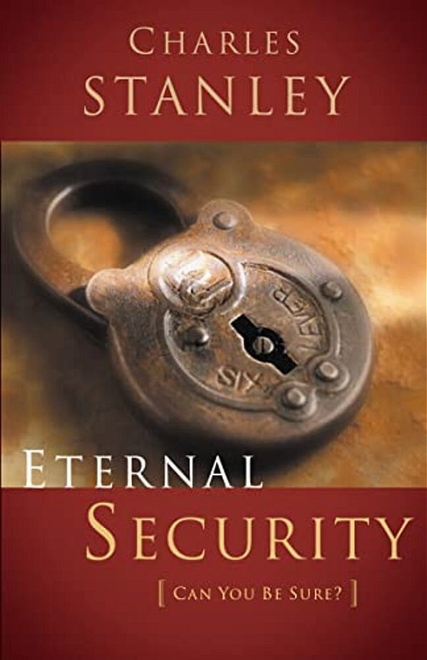 Eternal Security: Can I Be Sure That I'm Going To Heaven?-..