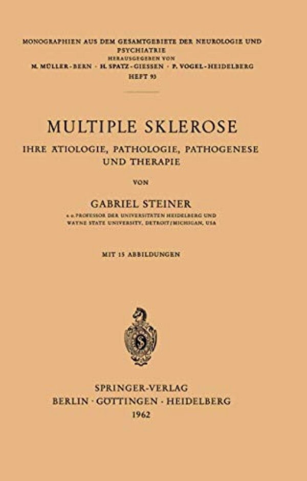 Multiple Sklerose: Ihre Ätiologie, Pathologie, Pathogenese Und Therapie-..