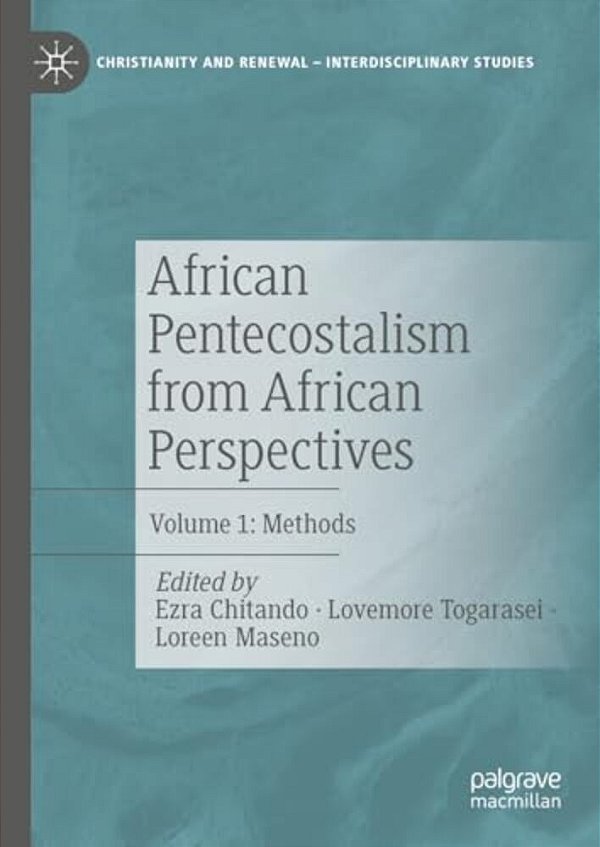 African Pentecostalism From African Perspectives: Volume 1: Methods-..