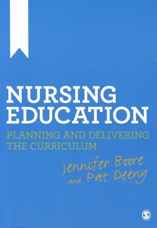 Nursing Education: Planning And Delivering The Curriculum-..