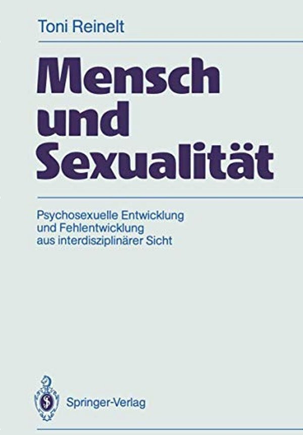 Mensch Und Sexualität: Psychosexuelle Entwicklung Und Fehlentwicklung Aus Interdisziplinärer Sicht-..