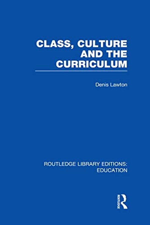 Class, Culture And The Curriculum-..
