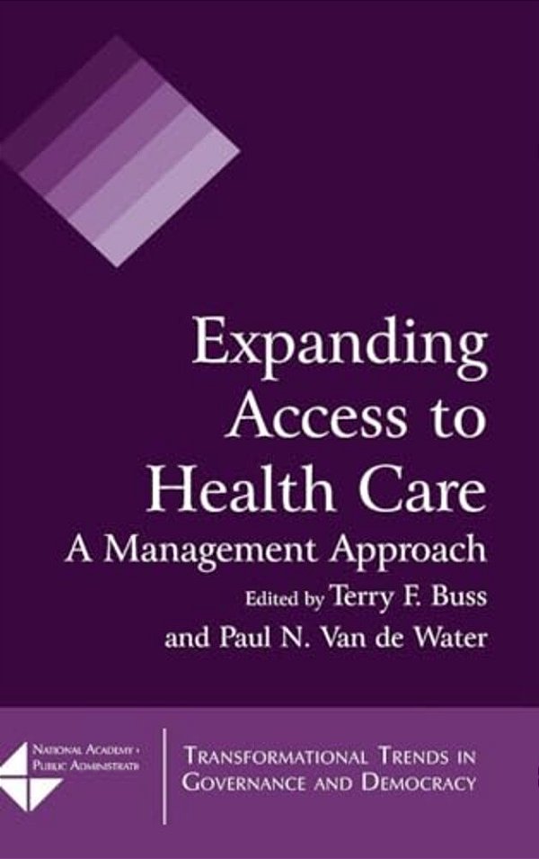 Expanding Access To Health Care: A Management Approach-..