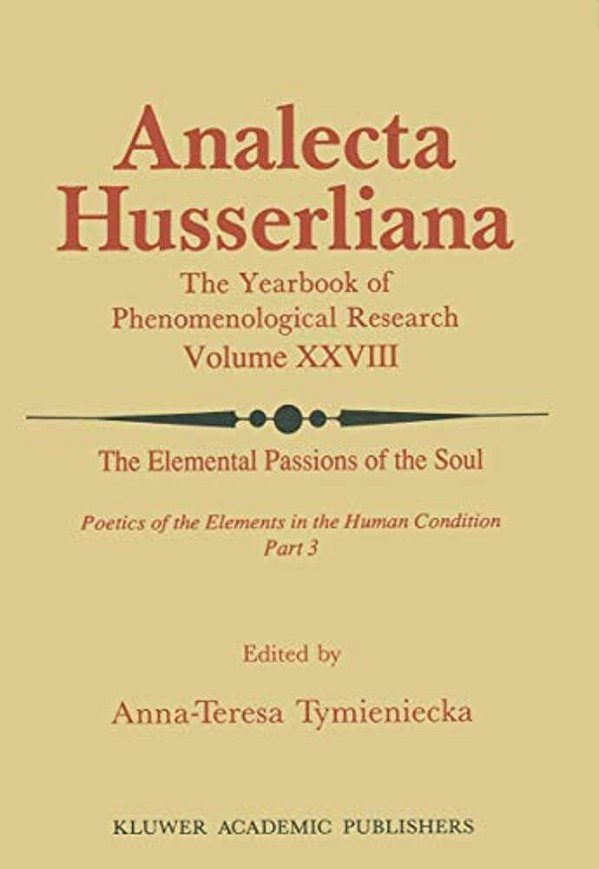 The Elemental Passions Of The Soul Poetics Of The Elements In The Human Condition: Part 3-..