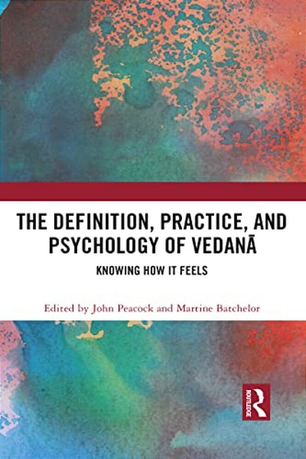 The Definition, Practice, And Psychology Of Vedana: Knowing How It Feels-..