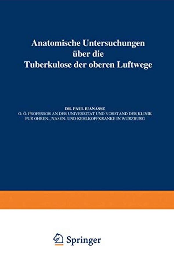 Anatomische Untersuchungen Über Die Tuberkulose Der Oberen Luftwege-..