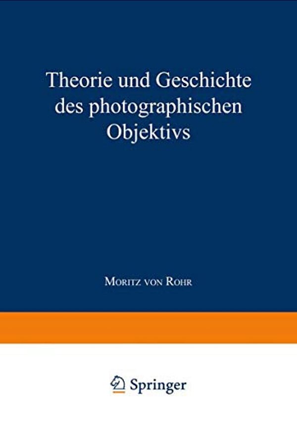 Theorie Und Geschichte Des Photographischen Objektivs-..